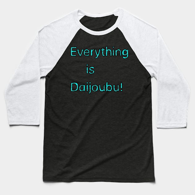 Everything is Daijoubu - Teal Baseball T-Shirt by Usagicollection